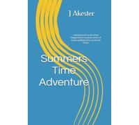 Summers Time Adventure: Book 1, The Arrival