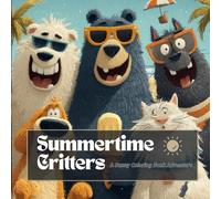 Summertime Critters - A Sunny Coloring Book Adventure for Adults & Teens: 40 Cute & Relaxing Animal Scenes to Celebrate Summer