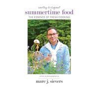 Summertime Food: The Essence of Fresh Cooking