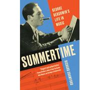 Summertime: George Gershwin's Life in Music