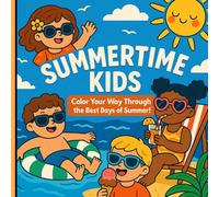 Summertime Kids: Color Your Way Through the Best Days of Summer!