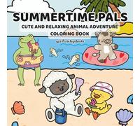 Summertime Pals: Cute and Relaxing Animal Adventure Coloring Book