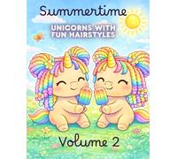 Summertime Unicorns with Fun Hairstyles - Volume 2: Summertime Unicorns: A Quiet Cozy Coloring Book with Fun Hairstyles