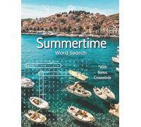 Summertime Word Search With Bonus Crosswords: Relaxing Large Print Puzzle Book - Find Your Favorite Summer Vibes With Over 60 Activities in All