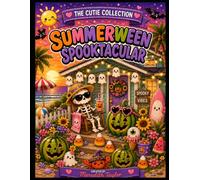 Summerween Spooktacular: A Cute Summer Halloween Coloring Book Filled with Sunny Ghosts, Beach Skeletons, Candy Corn Adventures & Watermelon Jack-o’-Lanterns