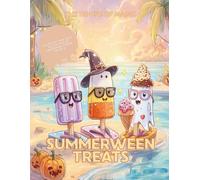 Summerween Treats - Cute Kawaii Summer Halloween Coloring Book with Spooky Sweet Food Characters for Kids, Teens & Adults: 60 adorable Summerween ... and spooky-sweet Halloween summer fun.