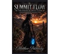 Summit Flow: The Hiking & Trail Guide for Diabetes Insipidus