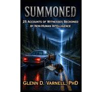 Summoned: 25 Accounts of Witnesses Beckoned by Non-Human Intelligence