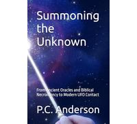 Summoning the Unknown: From Ancient Oracles and Biblical Necromancy to Modern UFO Contact