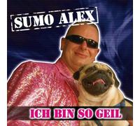Sumo Alex - Ich Bin So Geil