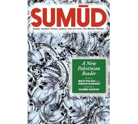 Sumūd: A New Palestinian Reader - Essays, memoir, fiction, poetry, and art from The Markaz Review
