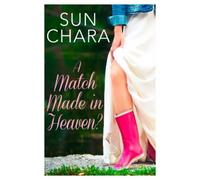 Sun Chara A Match Made in Heaven? (Tascabile)