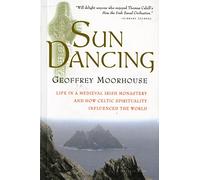 Sun Dancing: Life in a medieval Irish monastery and how Celtic spirituality influenced the world
