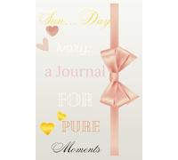 Sun…Day Ivory: A Journal for Pure Moments: Inspirational Lined Ivory Notebook with Ivory Glow and Gentle Interior - 115 Pages for Gratitude, Affirmations, and Daily Writing