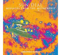 Sun Dial - Messages From The Mothership