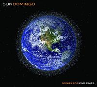 Sun Domingo - Songs For End Times