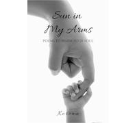 Sun in My Arms: Poems to Warm Your Soul