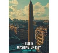Sun in Washington City 2025: A Year of Sunshine in the Capital 2025 Featuring the Sun in Washington City Perfect for Planning and Organizing Your Year with a Large Size Ideal Gifts