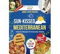 Sun-Kissed Mediterranean: Colorful Recipes for Everyday Vitality