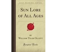 Sun Lore of All Ages (Forgotten Books)