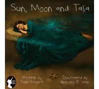 Sun, Moon and Talia: The Original Sleeping Beauty Tale, Retold