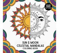 Sun & Moon Celestial Coloring Book: Intricate Celestial Illustrations, Cosmic Scenes, and Lunar Patterns for Adults and Teens