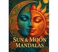 SUN & MOON MANDALAS: Sun & Moon Mandalas - Relaxing Mandalas for Inner Balance