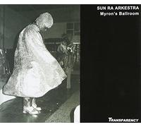 SUN RA ARKESTRA - LIVE AT MYRON'S BALLROOM