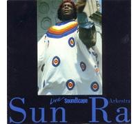 Sun Ra Arkestra - Live from Soundscape