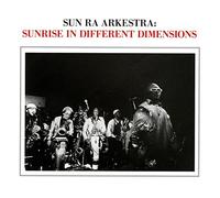 Sun Ra Arkestra - Sunrise In Different Dimensions