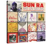 Sun Ra: Art on Saturn; The Album Cover Art of Sun Ra's Saturn Label
