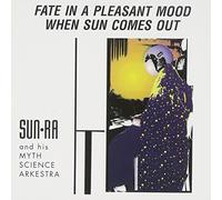 Sun Ra & His Arkestra - Fate In A Pleasant Mood/When S