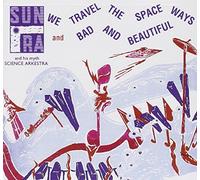 Sun Ra & His Arkestra - We Travel The Spaceways/Bad &