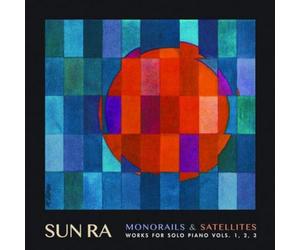 Sun Ra Monorails & Satellites: Works for Solo Piano Vols. 1, 2, 3 (CD)
