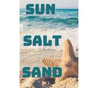Sun Salt Sand: A Coastal-Inspired Notebook for Dreamers, Travelers & Beach Lovers