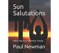 Sun Salutations: Hatha Yoga Surya Namaskar Vinyasa