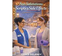 Sun Salutations, Scripts & Side Effects: A Romantic Comedy: 3