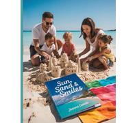 Sun, Sand & Smiles: A Family-Friendly Summer Travel Guide Packed with Kid-Approved Destinations and Stress-Free Planning Tips