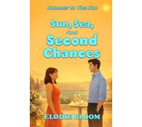 Sun, Sea And Second Chances: A Summer Escape Romcom