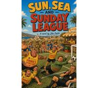 Sun, Sea, and Sunday League: A Story of Expats, Egos, and Pulled Hamstrings