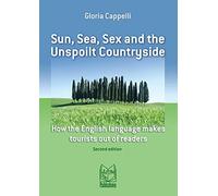 Sun, Sea, Sex and the Unspoilt Countryside. How the English Language Makes Touri