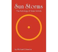 Sun Storms: The Astrology of Solar Activity