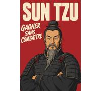 Sun Tzu : 2 heures pour tout comprendre