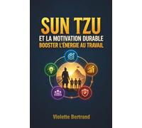 Sun Tzu et la Motivation Durable: Booster l’Énergie au Travail