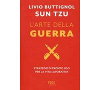 Sun Tzu. L'arte della guerra. Strategie di pronto uso per la vita lavorativa