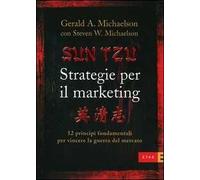 Sun Tzu. Strategie per il marketing. 12 principi fondamentali per vincere la guerra del mercato