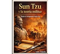 Sun Tzu y la teoría militar: Desde la Antiguedad hasta hoy