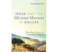 Sun Wook Kim Jesus and the Missional Movement in Galilee (Tascabile)
