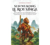 Sun Wukong Le Roi Singe: Héros Légendaire de la Mythologie Chinoise, entre ciel et terre, dans une épopée fantastique d'immortalité, de ruse et de rébellion céleste
