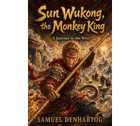 Sun Wukong, the Monkey King: A Journey to the West